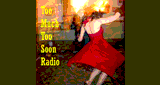 Too Much Too Soon Radio