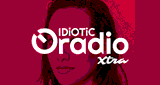 IDIOTIC Radio Xtra