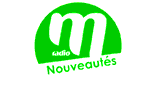 M Radio - Nouveaut&eacute;s